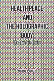 Health Peace and the Holographic Body (eBook, ePUB)