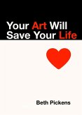 Your Art Will Save Your Life (eBook, ePUB)