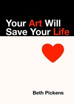 Your Art Will Save Your Life (eBook, ePUB) - Pickens, Beth