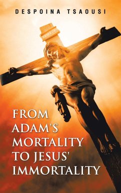 From Adam's Mortality to Jesus' Immortality (eBook, ePUB) - Tsaousi, Despoina