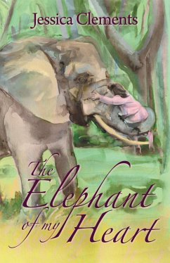 The Elephant of My Heart (eBook, ePUB) - Clements, Jessica