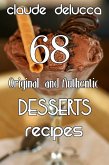 68 Original and Authentic Desserts Recipes (eBook, ePUB)