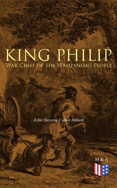 King Philip: War Chief of the Wampanoag People (eBook, ePUB) - Abbott, John Stevens Cabot