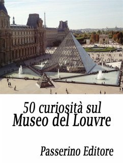 50 curiosità sul Museo del Louvre (eBook, ePUB) - Editore, Passerino