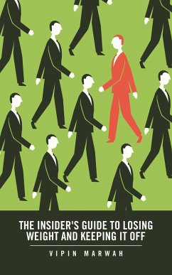 The Insider's Guide to Losing Weight and Keeping It Off (eBook, ePUB) - Marwah, Vipin