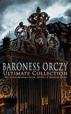 BARONESS ORCZY Ultimate Collection: 130+ Action-Adventure Novels, Thrillers & Detective Stories (eBook, ePUB)
