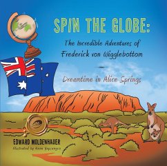 Cover Spin the Globe: the Incredible Adventures of Frederick Von Wigglebottom (eBook, ePUB)
