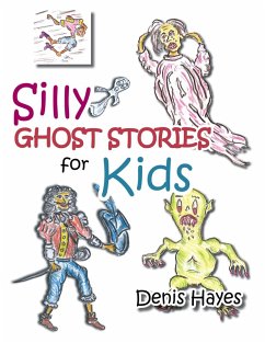 Silly Ghost Stories for Kids (eBook, ePUB) - Hayes, Denis