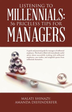 Listening to Millennials: 56 Priceless Tips for Managers (eBook, ePUB) - Shinazy, Malati; Diefenderfer, Amanda