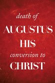 Death of Augustus His Conversion to Christ (eBook, ePUB) Death of Augustus His Conversion to Christ (eBook, ePUB)