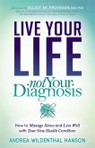 Live Your Life, Not Your Diagnosis (eBook, ePUB)