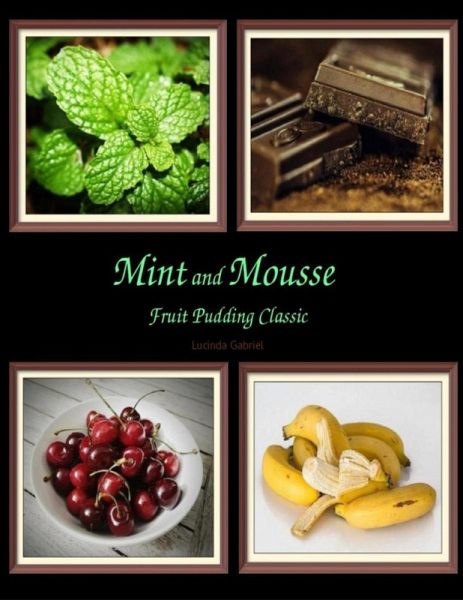 Mint and Mousse Fruit Pudding Classic (eBook, ePUB) Mint and Mousse Fruit Pudding Classic (eBook, ePUB)