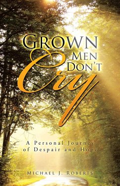 Grown Men Don'T Cry (eBook, ePUB) - Roberts, Michael J.