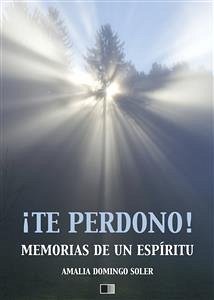 ¡Te perdono! Memorias de un espíritu (eBook, ePUB) - Domingo Soler, Amalia