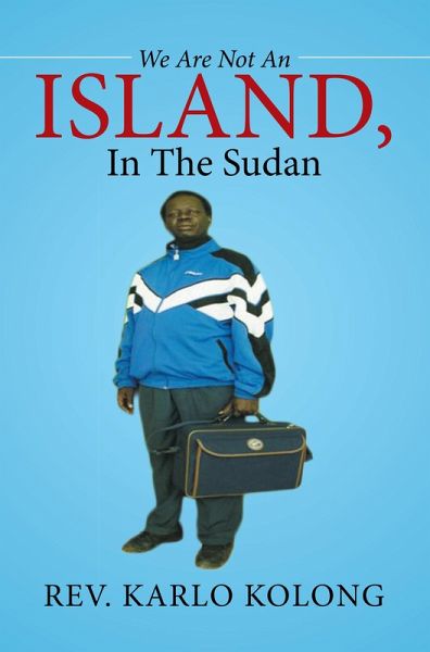 We Are Not an Island, in the Sudan (eBook, ePUB) We Are Not an Island, in the Sudan (eBook, ePUB)