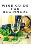 Wine Guide for Beginners (eBook, ePUB)