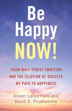 Be Happy Now! (eBook, ePUB) - Falls, Alison Lanza; Prudhomme, David S.