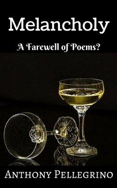 Melancholy: A Farewell of Poems? (eBook, ePUB) - Pellegrino, Anthony