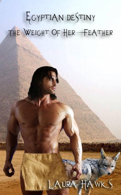 Egyptian Destiny: The Weight Of Her Feather (eBook, ePUB) - Hawks, Laura