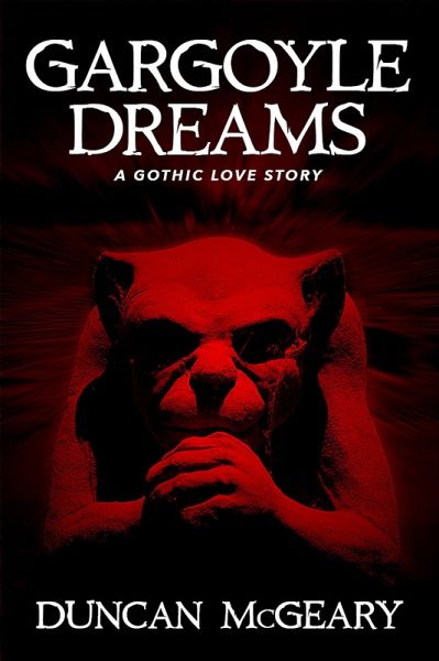 Gargoyle Dreams: A Gothic Love Story (eBook, ePUB)