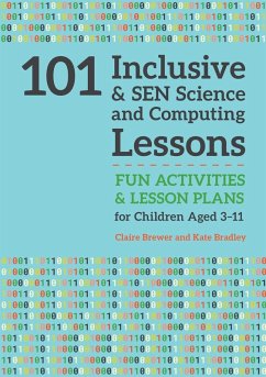 101 Inclusive and SEN Science and Computing Lessons (eBook, ePUB) - Brewer, Claire; Bradley, Kate