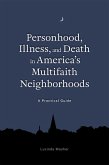 Personhood, Illness, and Death in America's Multifaith Neighborhoods (eBook, ePUB)