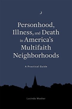 Personhood, Illness, and Death in America's Multifaith Neighborhoods (eBook, ePUB) - Mosher, Lucinda