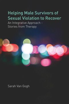 Helping Male Survivors of Sexual Violation to Recover (eBook, ePUB) - Gogh, Sarah van van