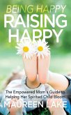 Being Happy, Raising Happy (eBook, ePUB) Being Happy, Raising Happy (eBook, ePUB)