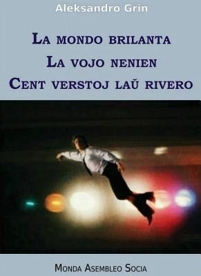 La mondo brilanta. La vojo nenien. Cent verstoj lau rivero (eBook, ePUB)