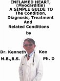 Inflamed Heart, (Myocarditis) A Simple Guide To The Condition, Diagnosis, Treatment And Related Conditions (eBook, ePUB)