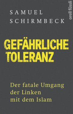 Gefährliche Toleranz - Schirmbeck, Samuel