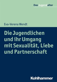 Die Jugendlichen und ihr Umgang mit Sexualität, Liebe und Partnerschaft - Wendt, Eva-Verena
