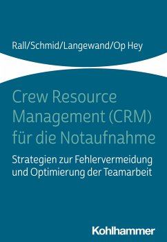 Crew Resource Management (CRM) für die Notaufnahme - Rall, Marcus;Schmid, Katharina;Op Hey, Frank