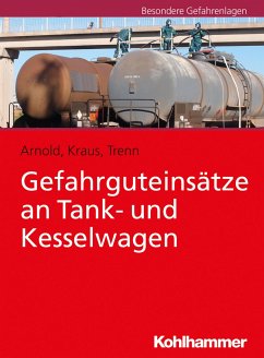 Gefahrguteinsätze an Tank- und Kesselwagen - Arnold, Ramón;Kraus, René;Trenn, Alexander