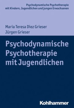 Psychodynamische Psychotherapie mit Jugendlichen - Diez Grieser, Maria Teresa;Grieser, Jürgen