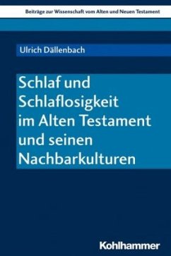 Schlaf und Schlaflosigkeit im Alten Testament und seinen Nachbarkulturen - Dällenbach, Ulrich