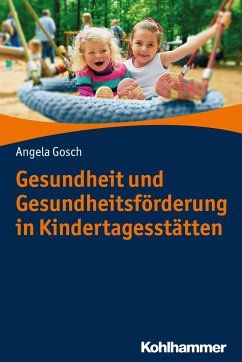 Gesundheit und Gesundheitsförderung in Kindertagesstätten - Gosch, Angela