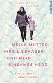 Meine Mutter, ihre Liebhaber und mein einsames Herz