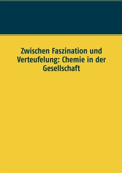 Zwischen Faszination und Verteufelung: Chemie in der Gesellschaft (eBook, ePUB)