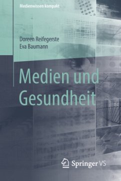 Medien und Gesundheit - Reifegerste, Doreen;Baumann, Eva