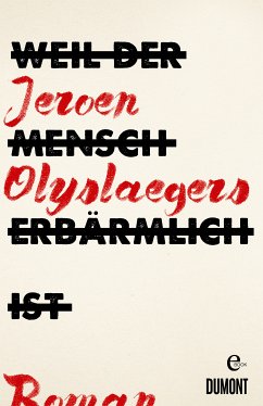 Weil der Mensch erbärmlich ist (eBook, ePUB) - Olyslaegers, Jeroen