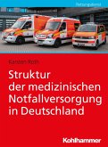 Struktur der medizinischen Notfallversorgung in Deutschland Struktur der medizinischen Notfallversorgung in Deutschland