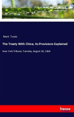The Treaty With China, its Provisions Explained - Twain, Mark