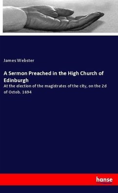 A Sermon Preached in the High Church of Edinburgh - Webster, James