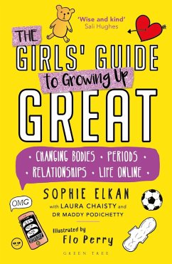 The Girls' Guide to Growing Up Great (eBook, ePUB) - Elkan, Sophie; Chaisty, Laura; Podichetty, Maddy