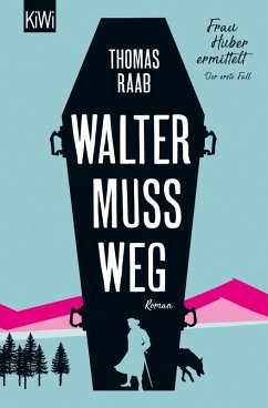 Walter muss weg / Frau Huber ermittelt Bd.1 (eBook, ePUB) - Raab, Thomas