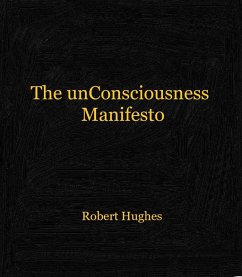 The unConsciousness Manifesto (eBook, ePUB) - Hughes, Robert