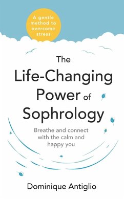 The Life-Changing Power of Sophrology (eBook, ePUB) - Antiglio, Dominique