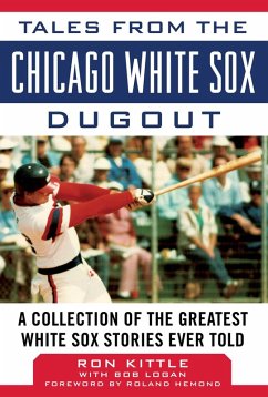 Tales from the Chicago White Sox Dugout (eBook, ePUB) - Kittle, Ron; Logan, Bob